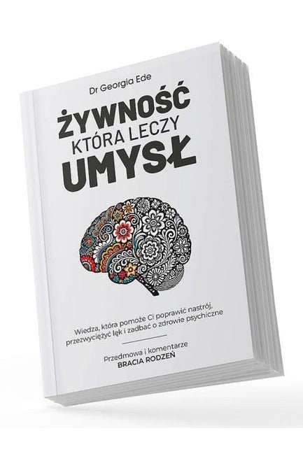 Dr Georgia Ede - Żywność Która Leczy Umysł - My Health Oasis