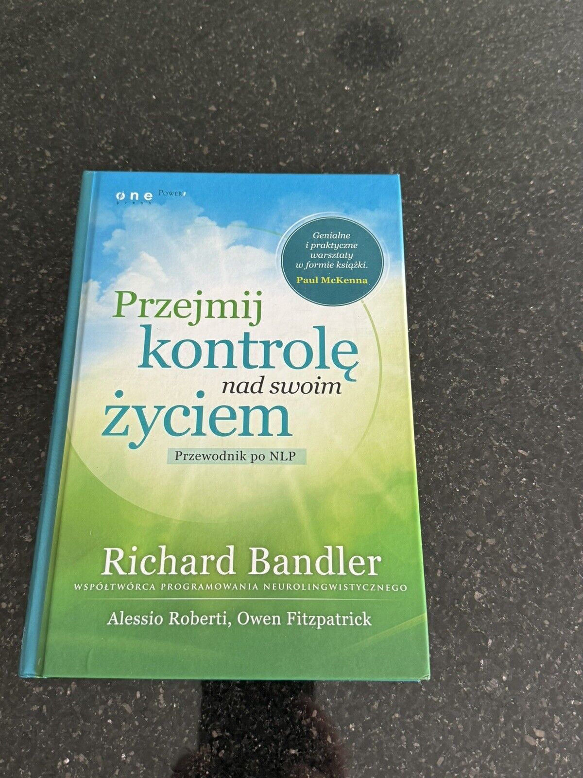 Przejmij kontrolę nad swoim życiem. Przewodnik po NLP