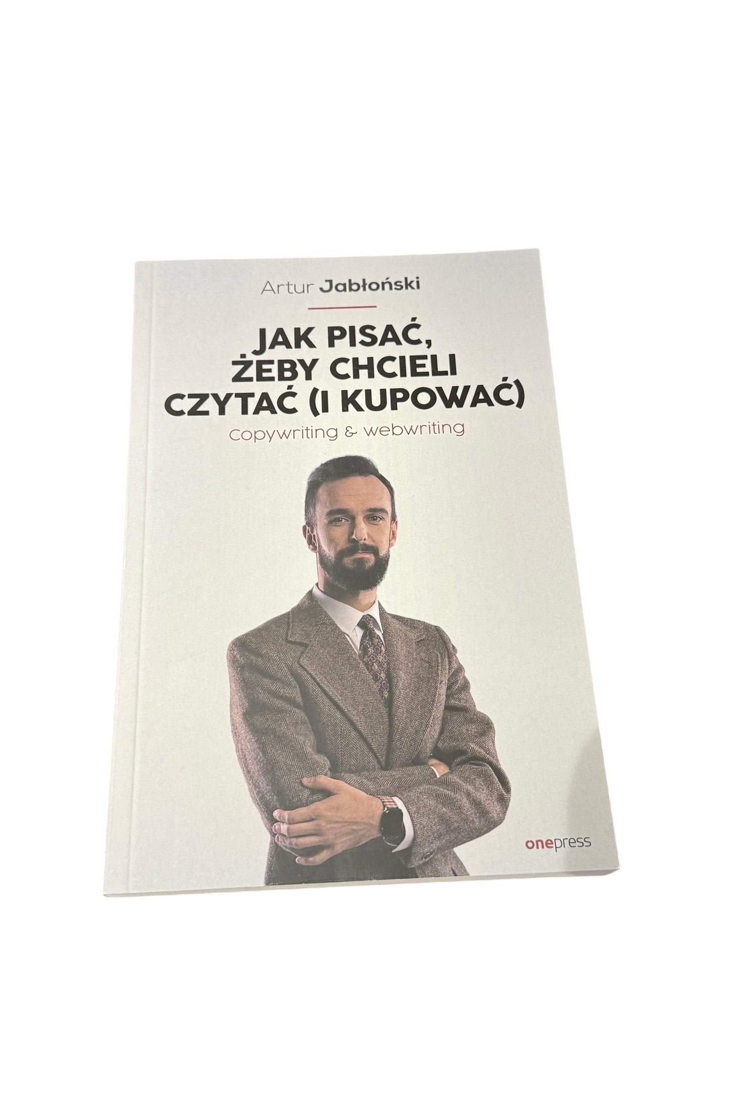 Artur Jablonski Jak pisac, zeby chcieli czytac i kupowac - Polish Book Marketing