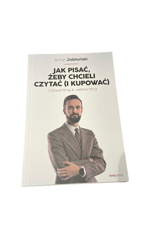 Artur Jablonski Jak pisac, zeby chcieli czytac i kupowac - Polish Book Marketing