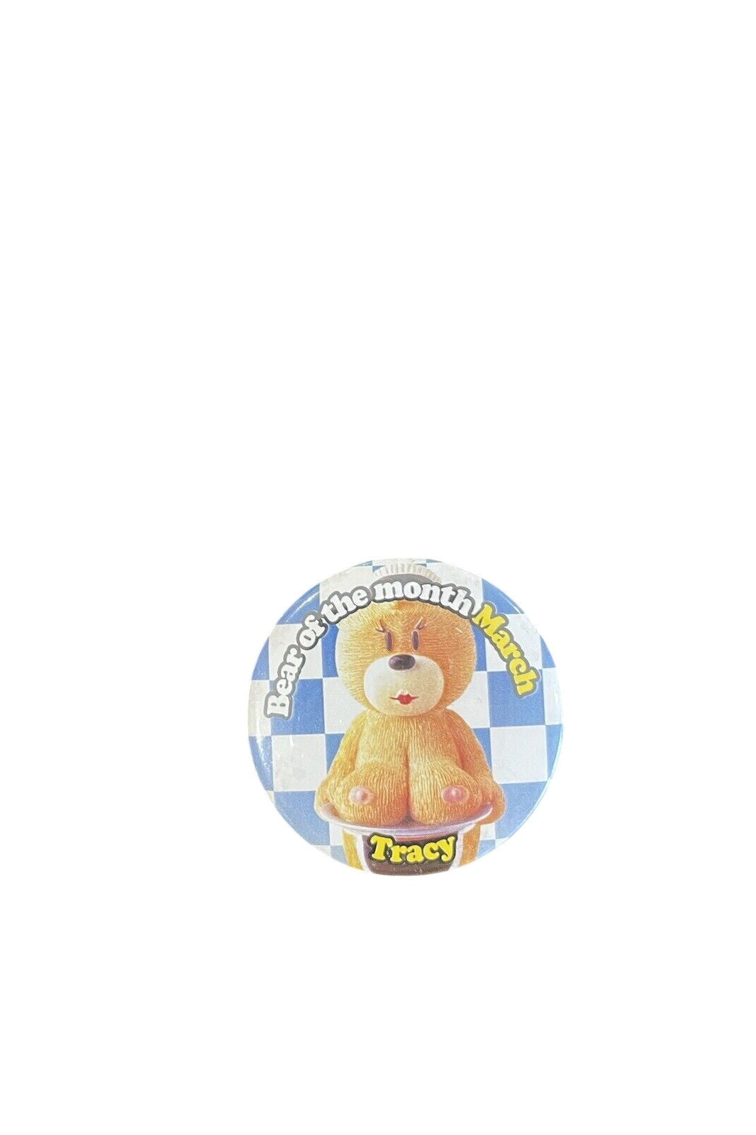 BAD TASTE BEARS PIN BADGE - TRACY Rare