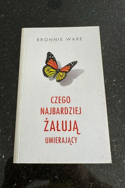 BRONNIE WARE - Czego najbardziej żałują umierający zaluja umierajacy Polish