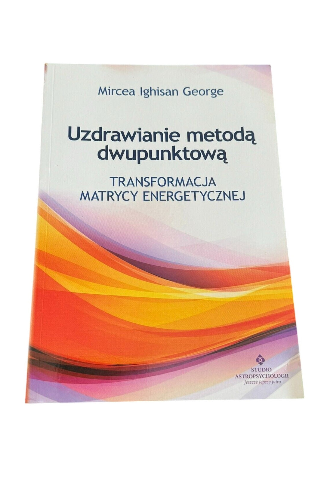 George Mircea Ighisan - Uzdrawianie metoda dwupunktowa Unikat Polish Book