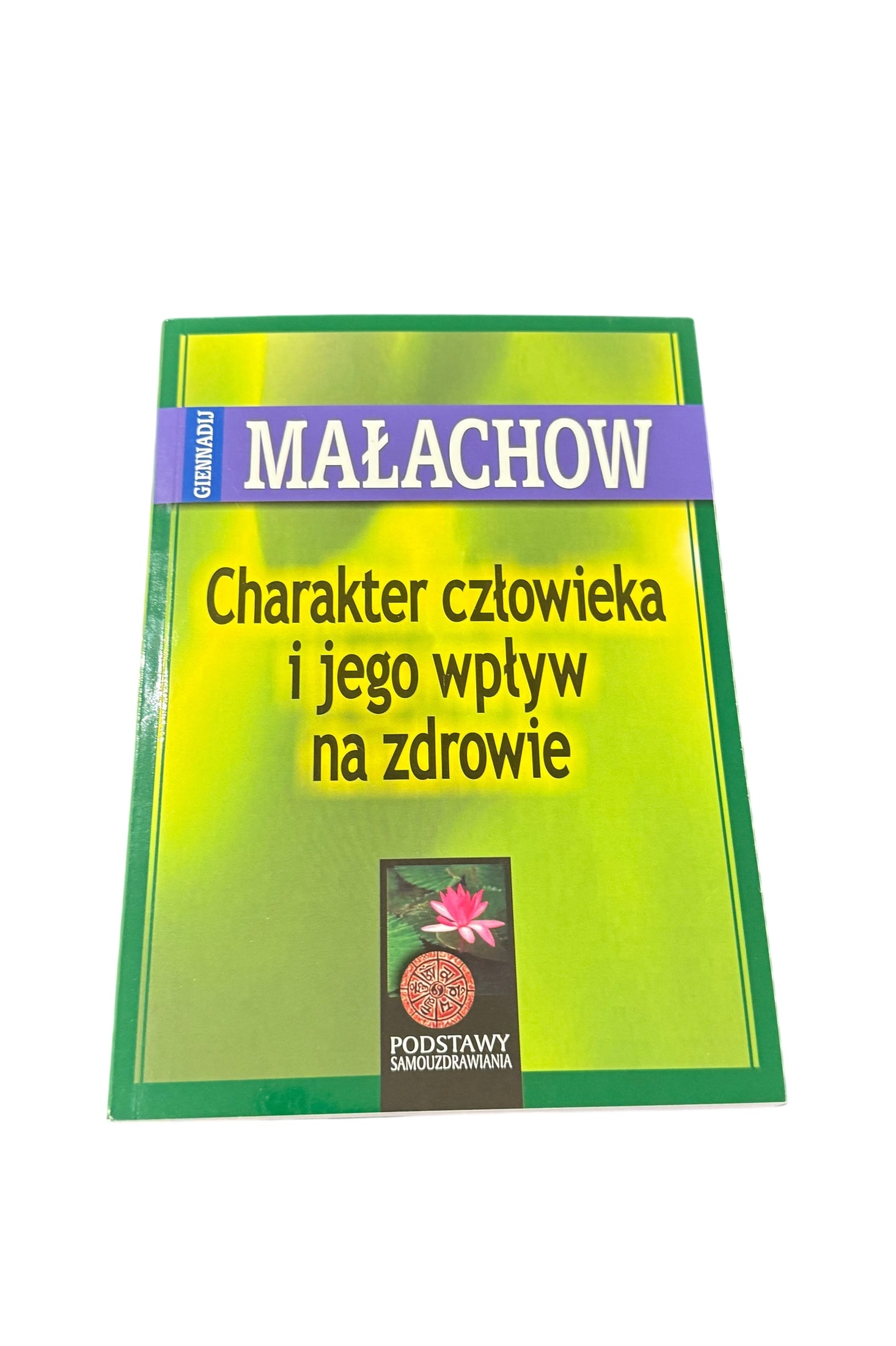 Giennadij Małachow - Charakter czlowieka i jego wplyw na zdrowie - Polish Book Malachow