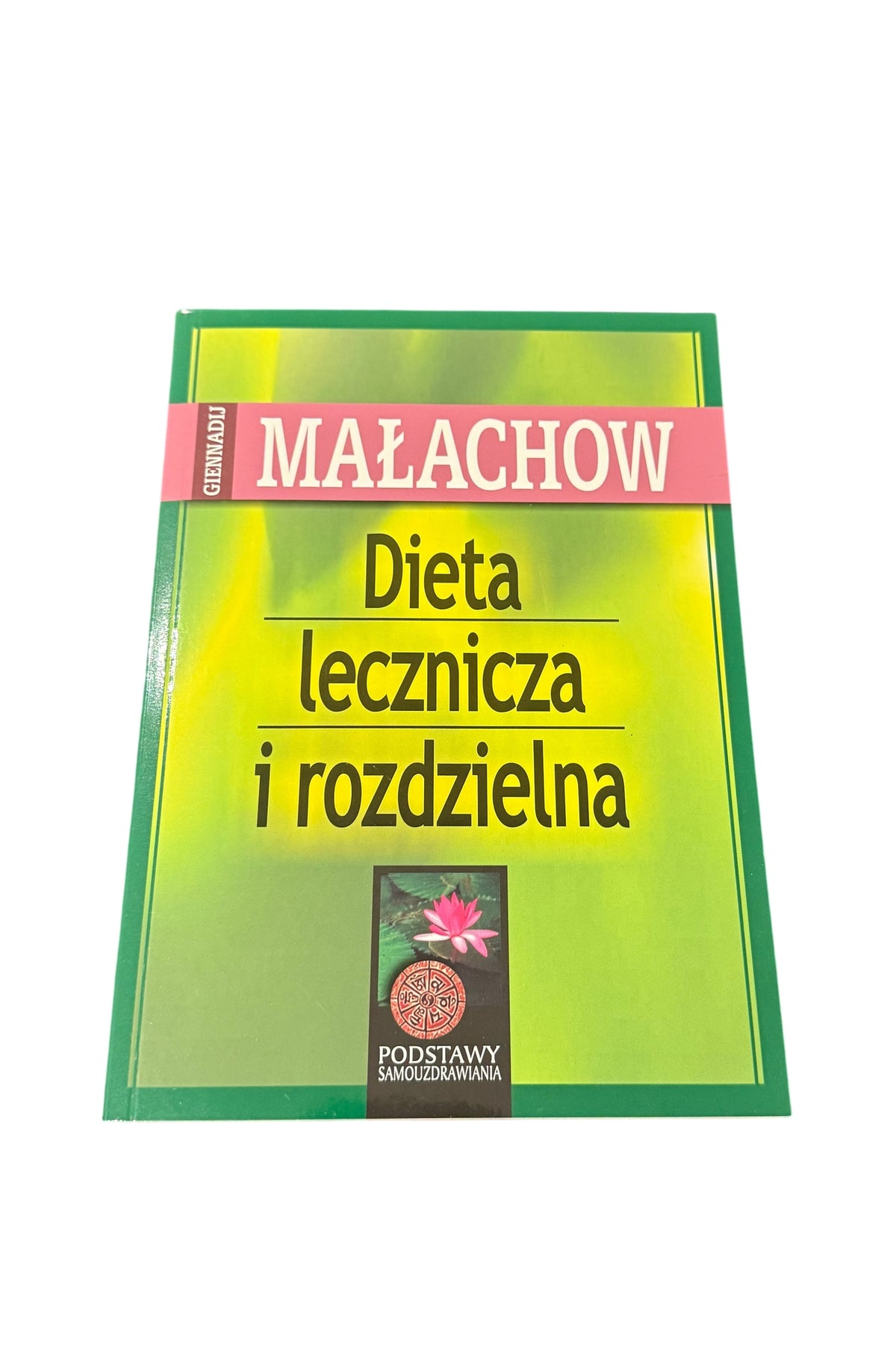 Giennadij Małachow - Dieta lecznicza i rozdzielona - Polish Book Malachow