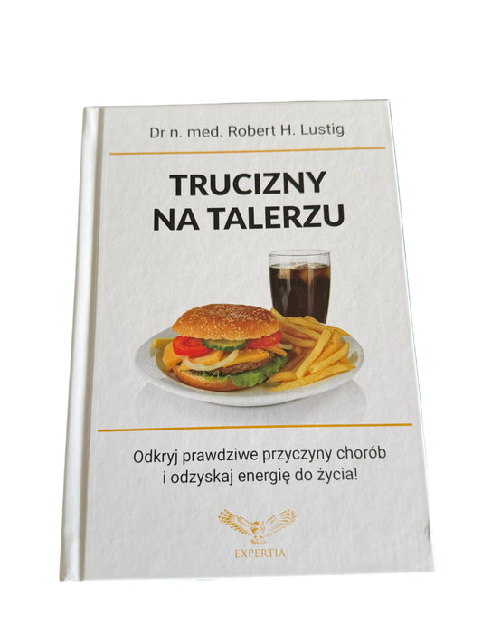 Polish 🇵🇱 Book - Dr. Robert H. Lusting - Trucizny na talerzu