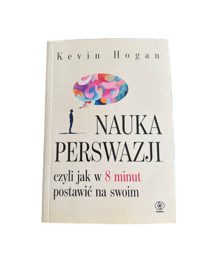 🇵🇱Polish Book - Kevin Hogan - Nauka Perswazji czyli jak w 8 minut postawic na swoim