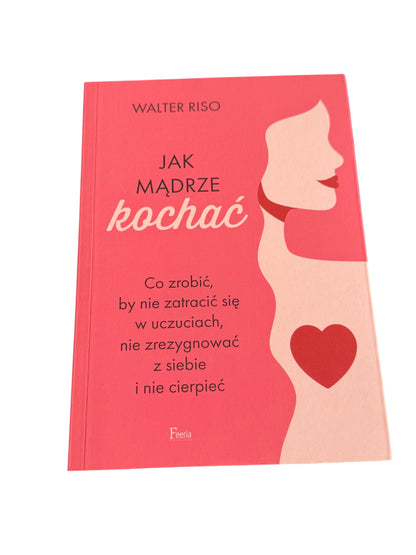 🇵🇱Polish Book - Walter Riso - Jak madrze kochac - Polska Ksiazka