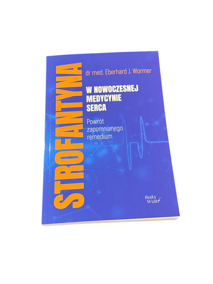 🇵🇱Polish Book - Dr.Med. DR Eberhard J. Wormer - Strofantyna w nowoczesnej medycynie serca