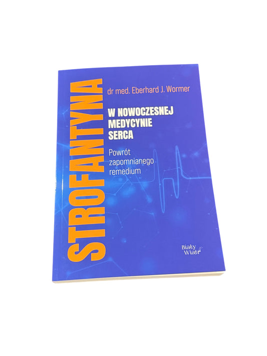 🇵🇱Polish Book - Dr.Med. DR Eberhard J. Wormer - Strofantyna w nowoczesnej medycynie serca