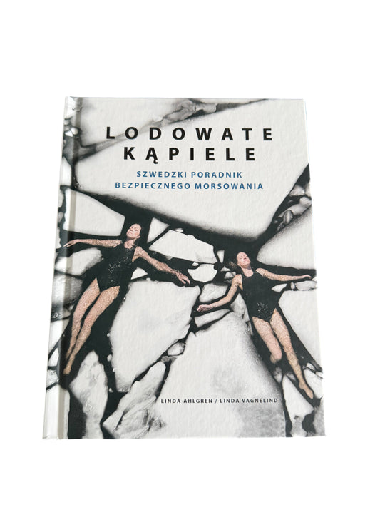 🇵🇱Polish Book - Linda Ahlgren, Linda Vagnelind - Lodowate kapiele.Szwedzki poradnik bezpiecznego morsowania