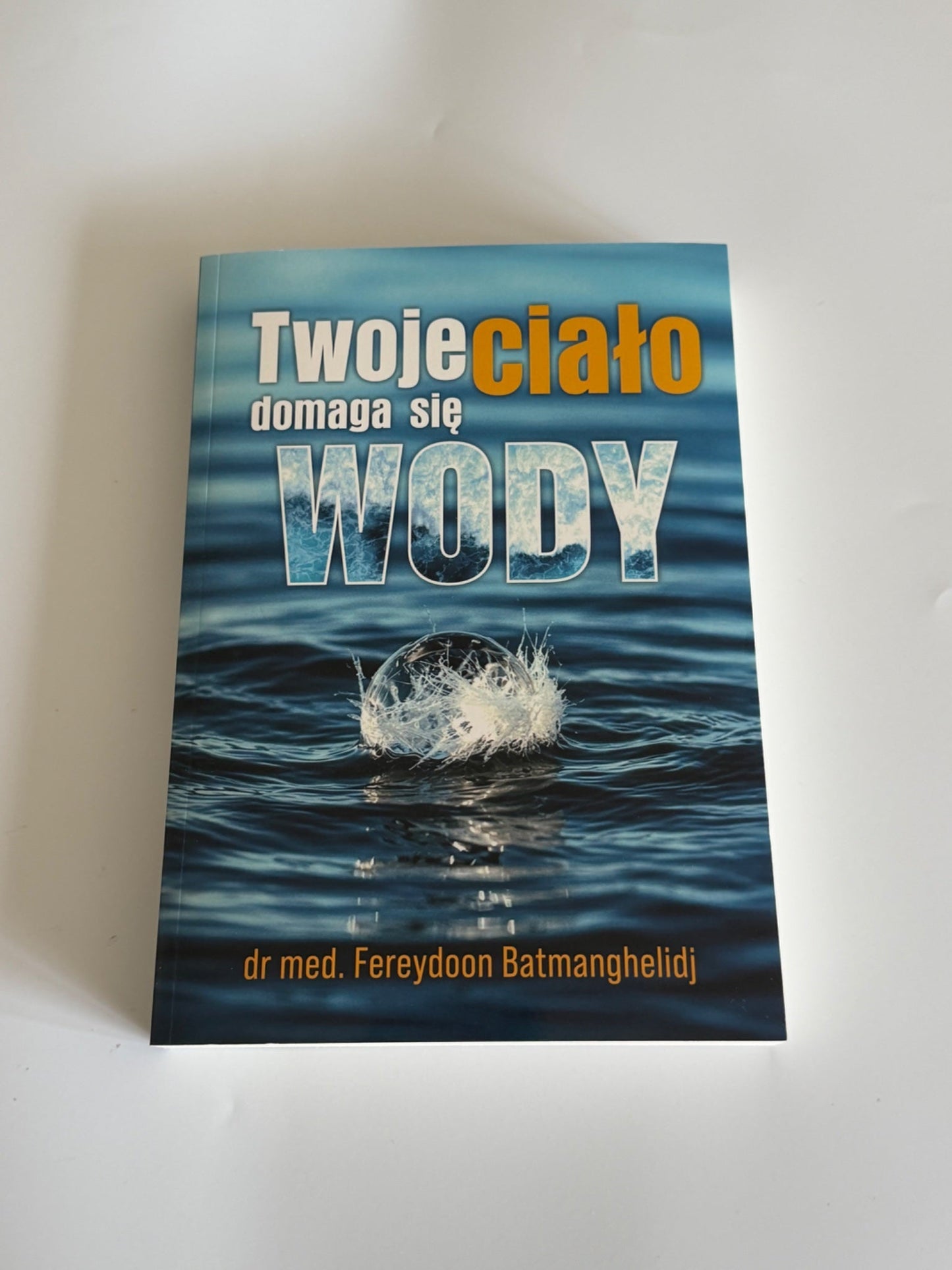🇵🇱Polish Book - Fereydoon Batmanghelidj - Twoje cialo domaga sie wody