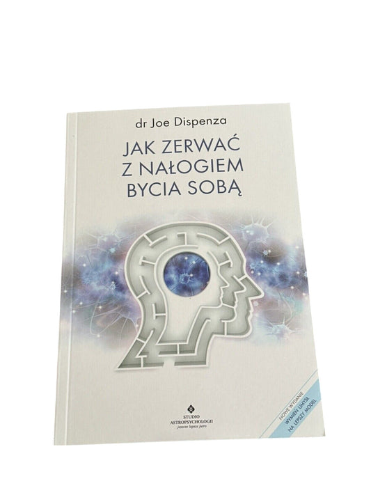 Jak zerwać z nałogiem bycia sobą zerwac nalogiem soba JOE DISPENZA Polish Book