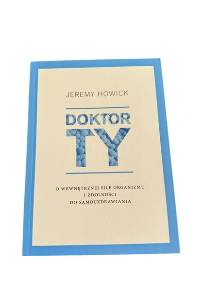 Jeremy Howick - Doktor Ty - O wewnętrznej sile organizmu Polish Book