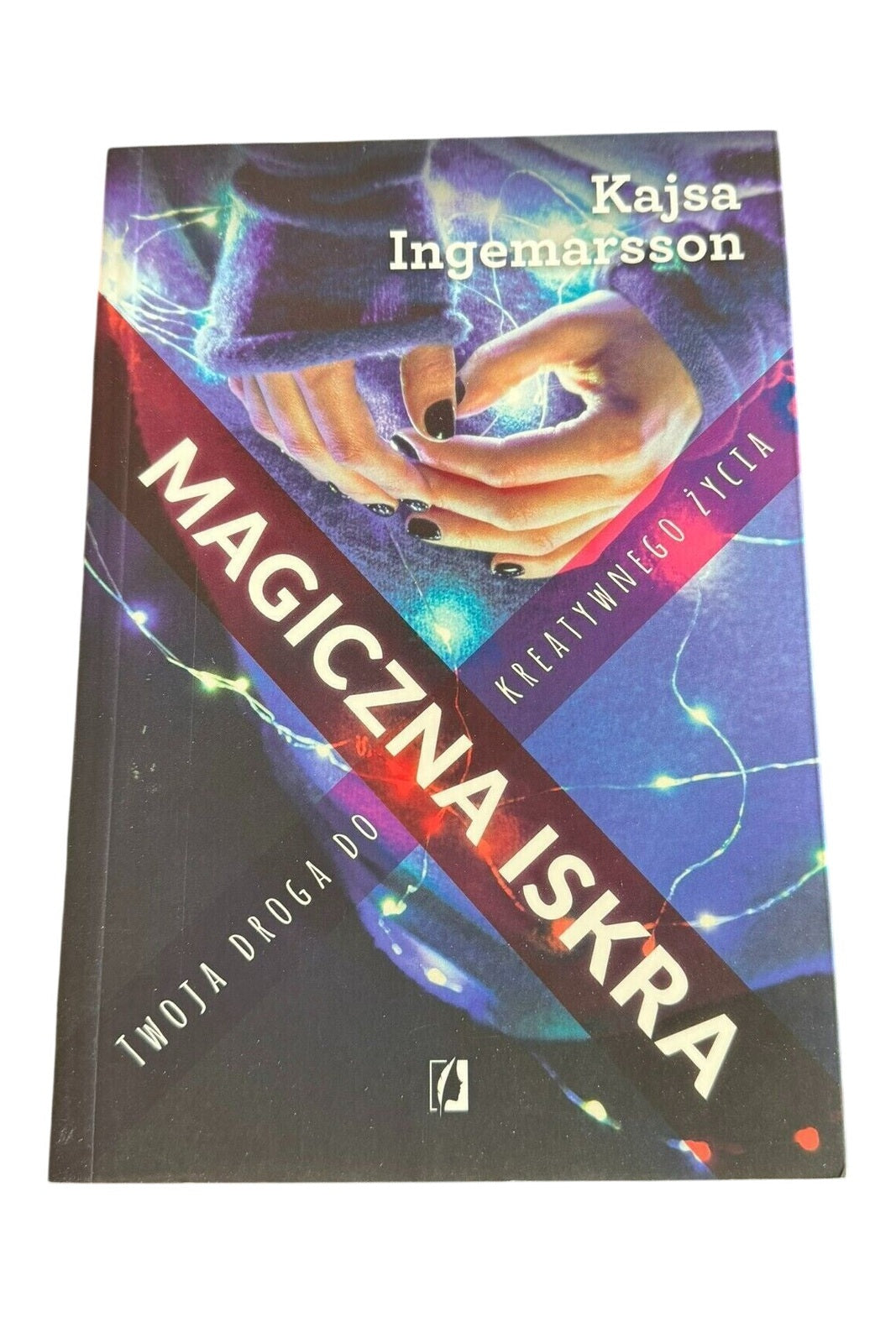Kajsa Ingemarsson - Magiczna iskra Twoja droga do kreatywnego życia