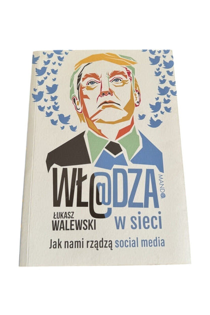 Lukasz Walewski - Wladza w sieci. Jak nami rzadza social media | Polish book
