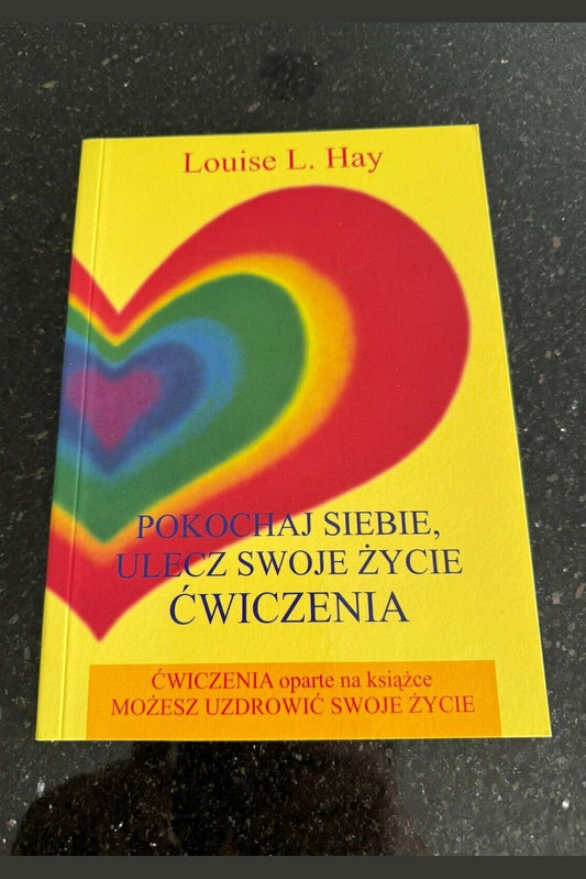 Pokochaj siebie Ulecz swoje życie LOUISE L HAY