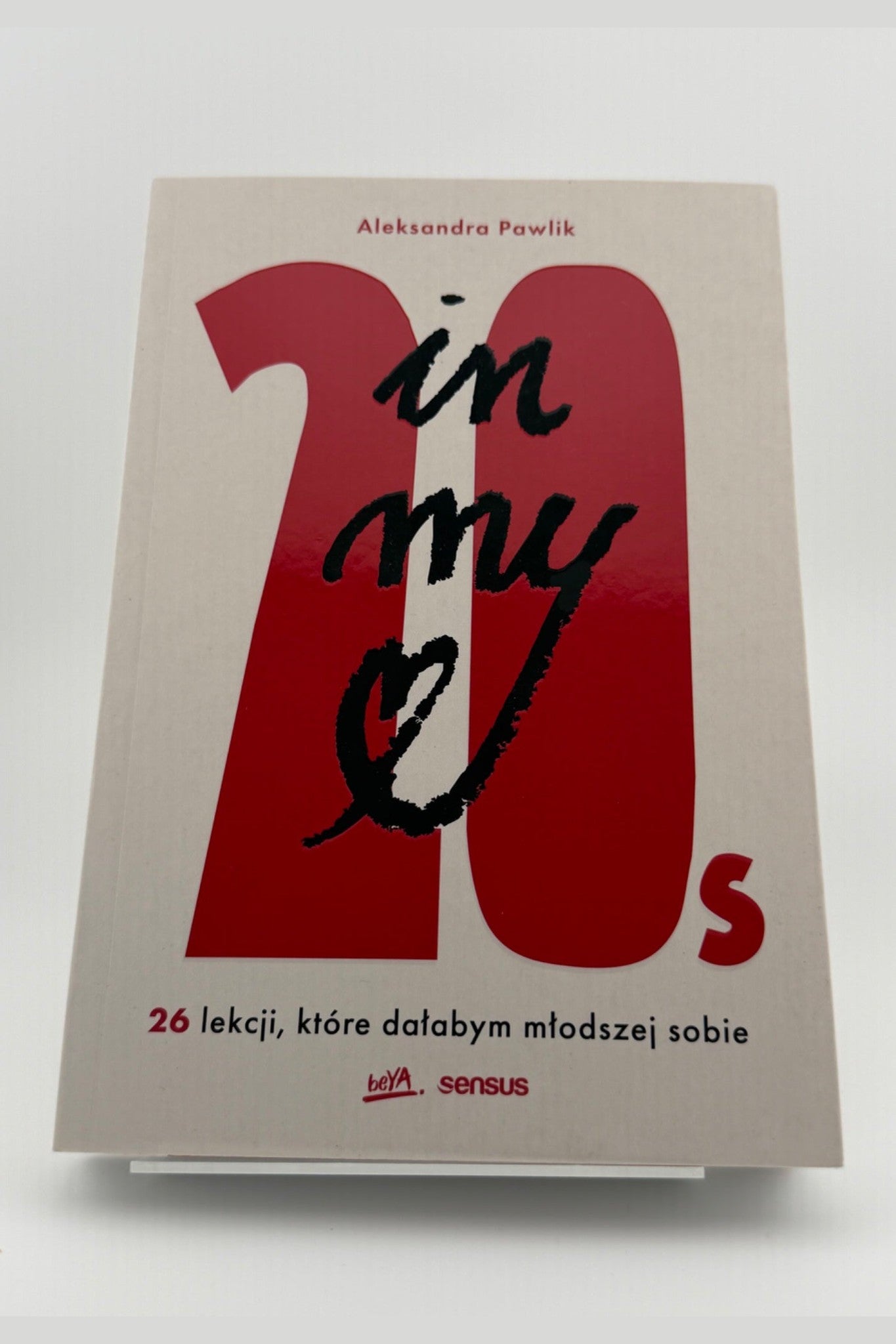 🇵🇱Polish Book - Aleksandra Pawlik - In My 20s. 26 lekcji, które dałabym młodszej sobie