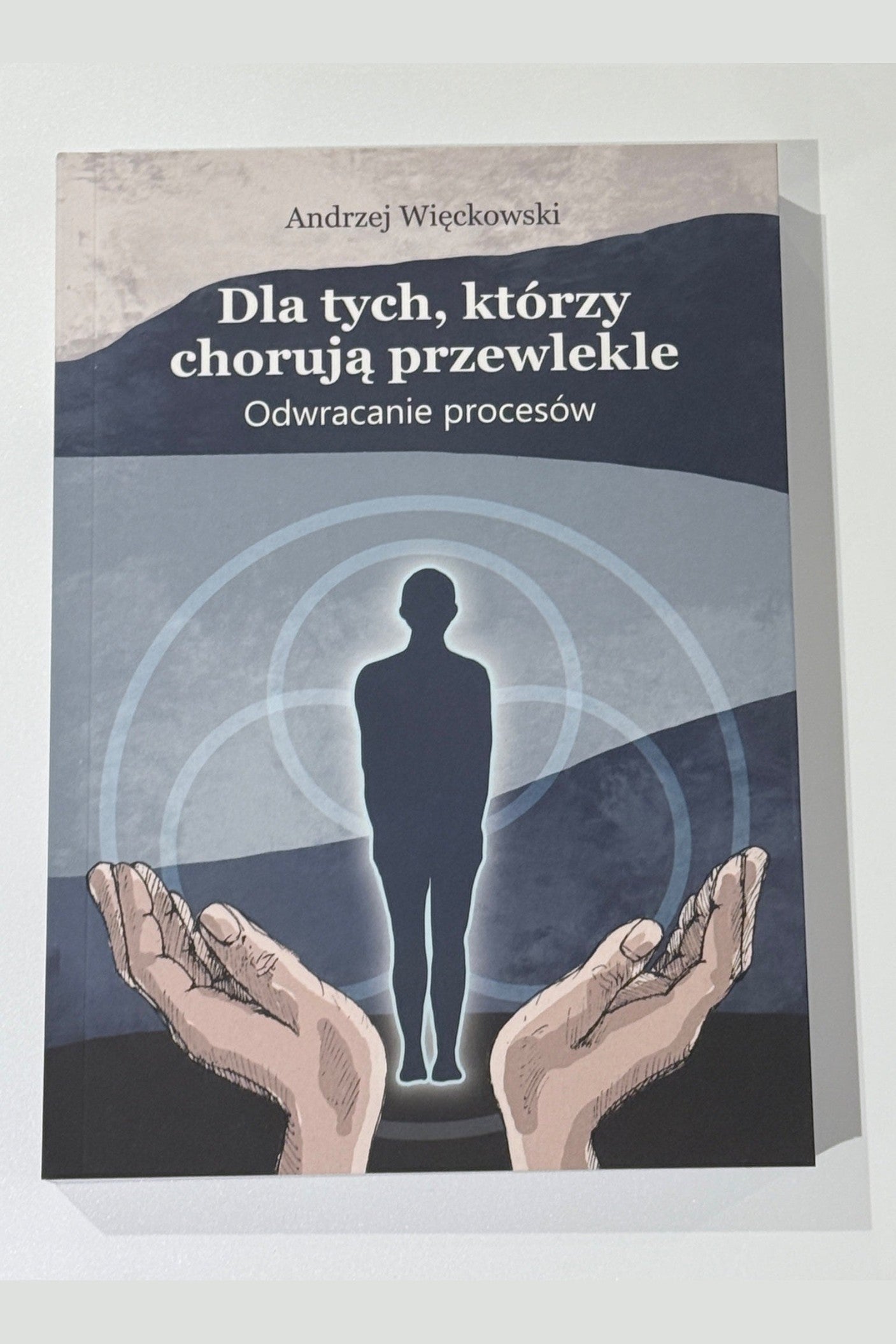 🇵🇱Polish Book - Andrzej Więckowski - Dla tych, którzy chorują przewlekle. Odwracanie procesów