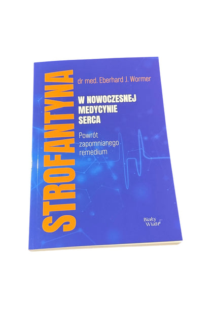🇵🇱Polish Book - Dr.Med. DR Eberhard J. Wormer - Strofantyna w nowoczesnej medycynie serca
