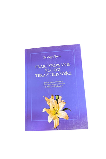 🇵🇱Polish Book - Eckhart Tolle - Praktykowanie Potegi Terazniejszosci Potęgi Teraźniejszości