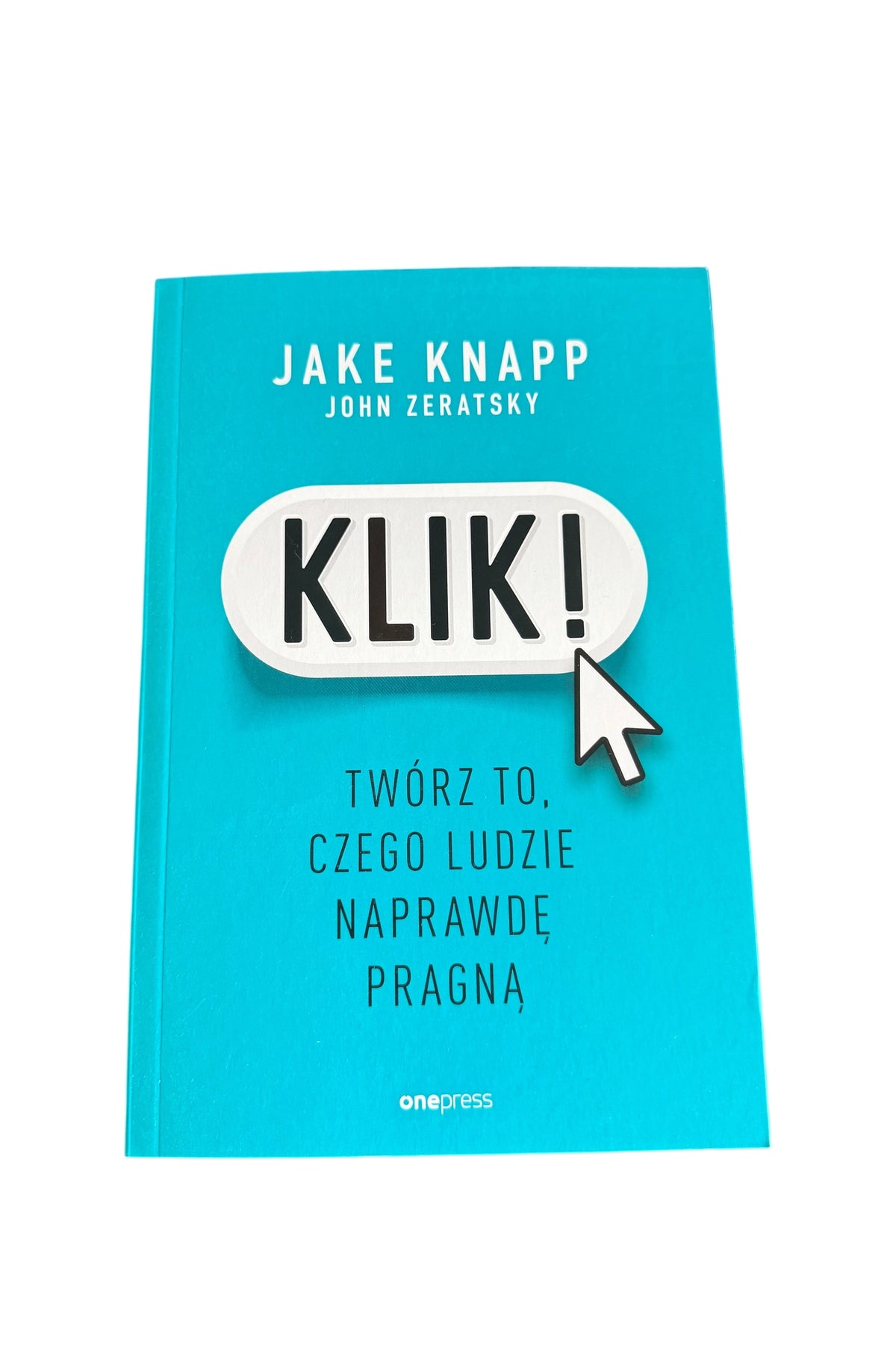 🇵🇱Polish Book - Jake Knapp John Zeratsky - Klik! Tworz to,czego ludzie naprawde pragna