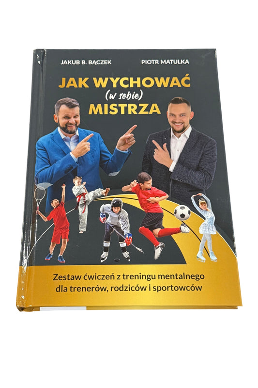 🇵🇱Polish Book - Jakub B. Baczek Bączek Piotr Matulka - Jak wychowac w sobie mistrza
