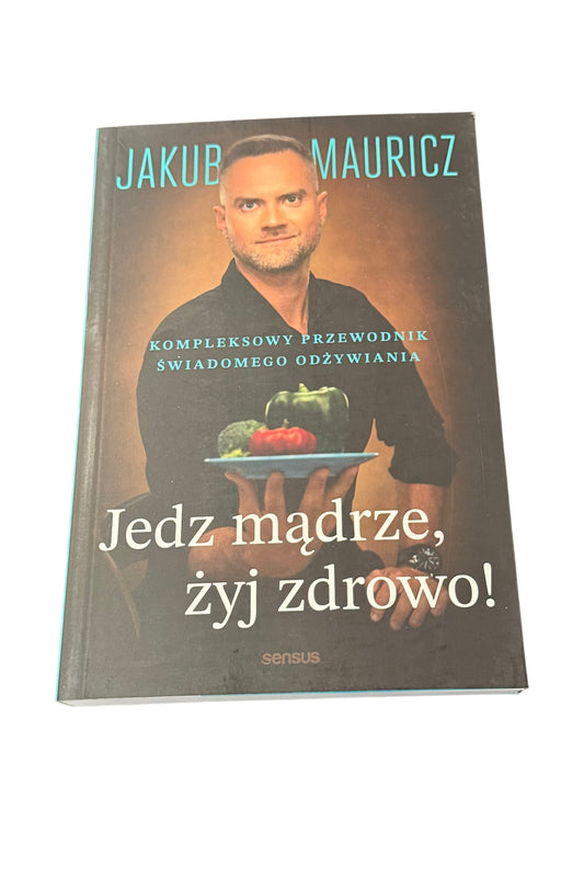 🇵🇱Polish Book - Jakub Mauricz - Jedz madrze Zyj Zdrowo