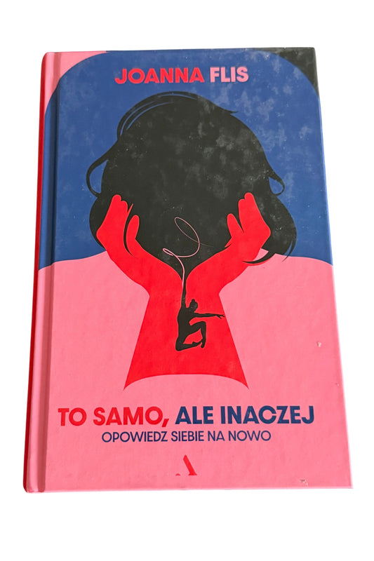 🇵🇱Polish Book - Joanna Flis - To samo Ale inaczej. Opowiedz siebie na nowo