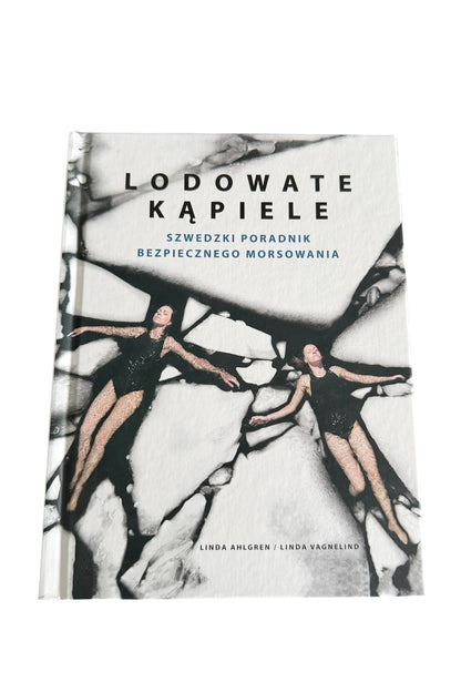 🇵🇱Polish Book - Linda Ahlgren, Linda Vagnelind - Lodowate kapiele.Szwedzki poradnik bezpiecznego morsowania