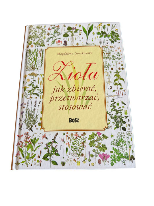 🇵🇱 Polish Book - Magdalena Gorzkowska Zioła Ziola - Jak zbierac przetwarzac stosowac