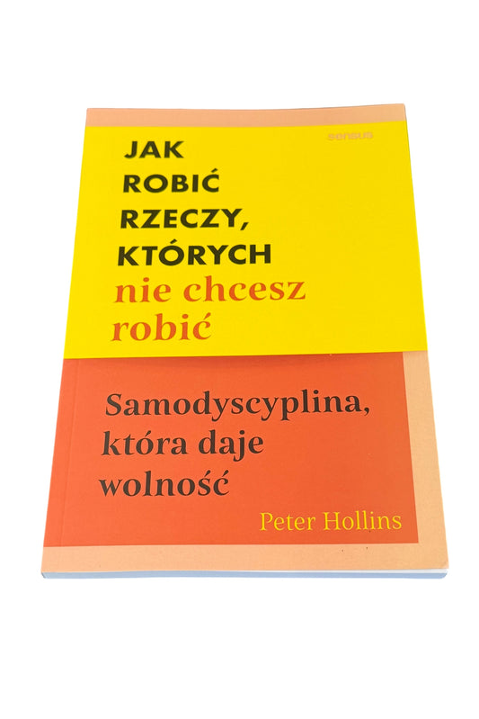 🇵🇱Polish Book - Peter Hollins - Jak robic rzeczy, których nie chcesz robic. Samodyscyplina, która daje wolnosc
