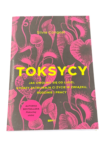 🇵🇱Polish Book - Sylvia Congost - Toksycy - Jak uwolnic sie od ludzi,ktorzy zatruwaja Ci zycie w zwiazku, pracy