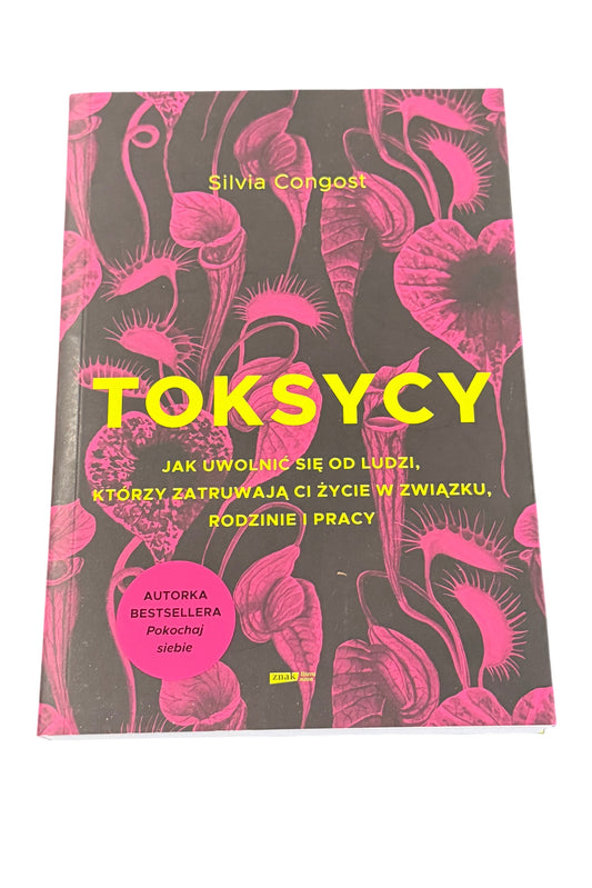 🇵🇱Polish Book - Sylvia Congost - Toksycy - Jak uwolnic sie od ludzi,ktorzy zatruwaja Ci zycie w zwiazku, pracy