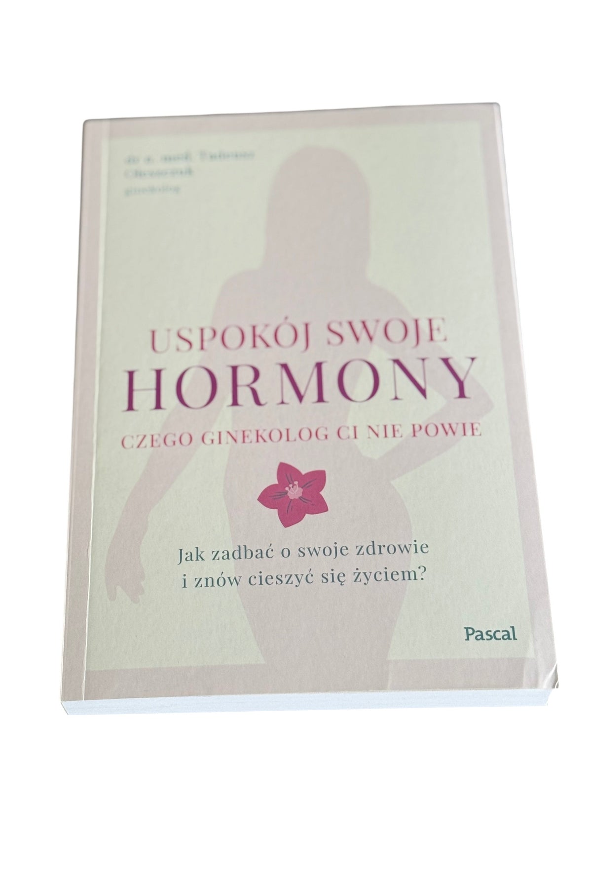 Polish 🇵🇱 Book - Tadeusz Oleszczuk - Uspokój swoje hormony