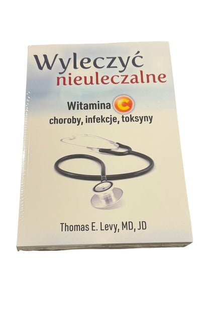 🇵🇱Polish Book - Thomas E.Levy - Wyleczyc Nieuleczalne. Witamina C. Choroby, infekcje, toksyny