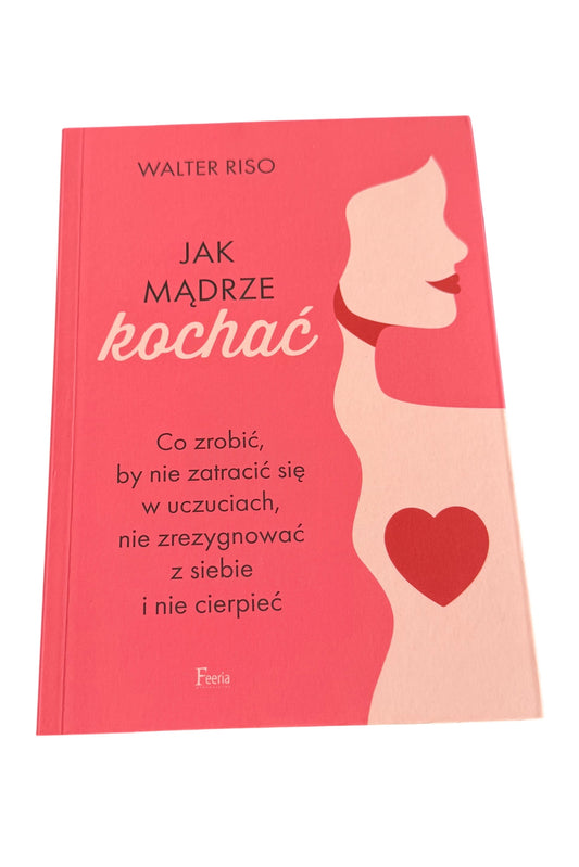 🇵🇱Polish Book - Walter Riso - Jak madrze kochac - Polska Ksiazka
