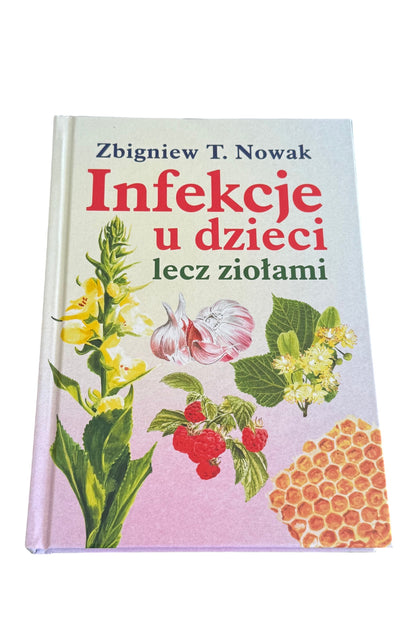 Polish 🇵🇱 Book - Zbigniew T. Nowak - Infekcje u dzieci lecz ziolami