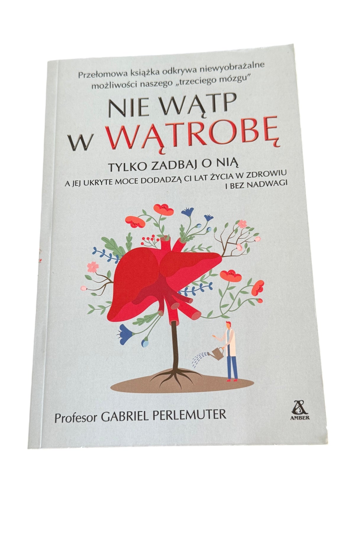 Profesor Gabriel Perlemuter - Nie watp wątp w watrobe wątrobę Polish Book