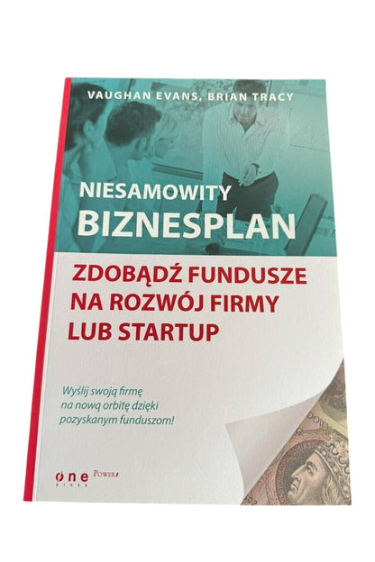 Vaughan Evans Tracy - Niesamowity biznesplan Zdobadz fundusze na rozwoj Polish