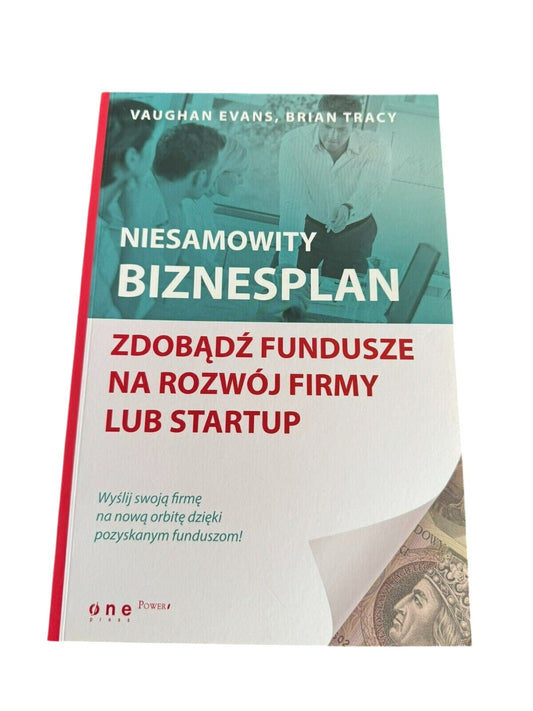 Vaughan Evans Tracy - Niesamowity biznesplan Zdobadz fundusze na rozwoj Polish