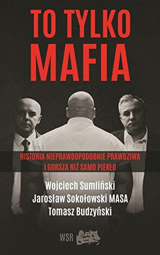 To tylko MAFIA Sumlinski, Wojciech; Sokolowski, Jaroslaw ir Budzynski, Tomasz