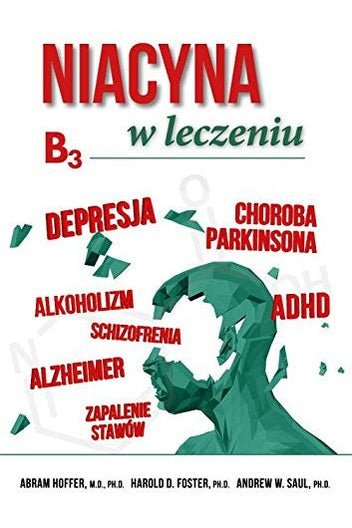 Niacyna B3 w leczeniu Saul, Andrew W. and Hoffer, Abram - My Health Oasis